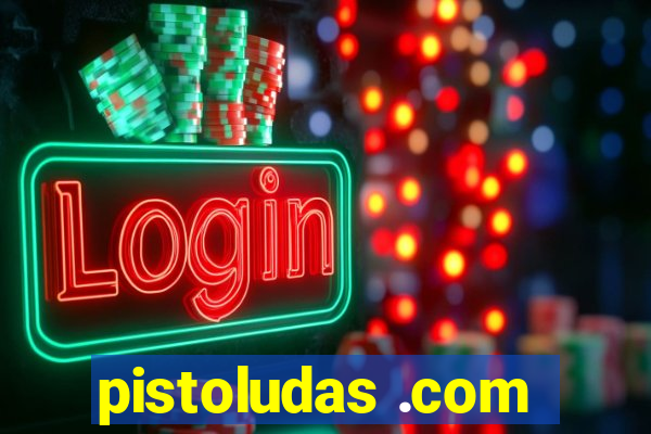 pistoludas .com